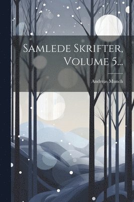 bokomslag Samlede Skrifter, Volume 5...