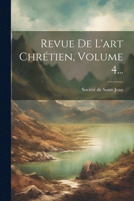 bokomslag Revue De L'art Chrtien, Volume 4...