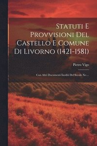 bokomslag Statuti E Provvisioni Del Castello E Comune Di Livorno (1421-1581)