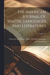 bokomslag American Journal Of Semitic Languages And Literatures; Volume 32