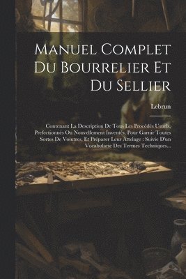 bokomslag Manuel Complet Du Bourrelier Et Du Sellier