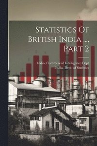 bokomslag Statistics Of British India ..., Part 2