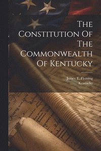 bokomslag The Constitution Of The Commonwealth Of Kentucky