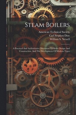 William S Newell, William S. Newell, Carl Stephen Dow, American Technical Society - Steam Boilers, Häftad