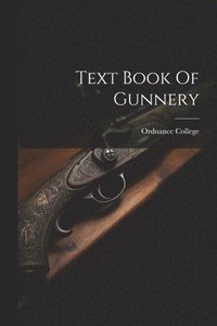 bokomslag Text Book Of Gunnery