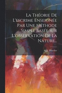 bokomslag La Thorie De L'escrime Enseigne Par Une Mthode Simple Base Sur L'observation De La Nature...
