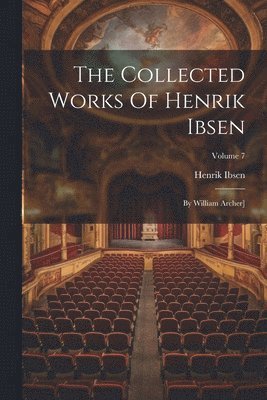 bokomslag The Collected Works Of Henrik Ibsen