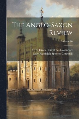 bokomslag Anglo-saxon Review; Volume 10