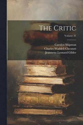 The Critic; Volume 31 1