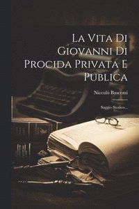 bokomslag La Vita Di Giovanni Di Procida Privata E Publica