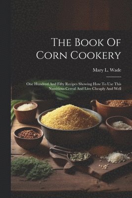 bokomslag The Book Of Corn Cookery