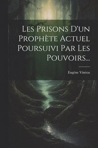 bokomslag Les Prisons D'un Prophte Actuel Poursuivi Par Les Pouvoirs...