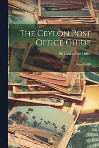 bokomslag The Ceylon Post Office Guide