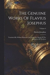 bokomslag The Genuine Works Of Flavius Josephus