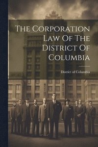 bokomslag The Corporation Law Of The District Of Columbia