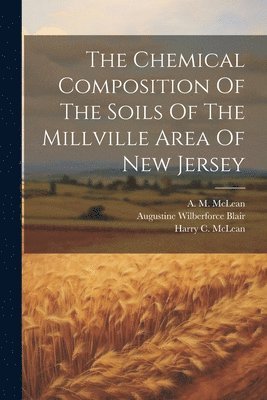 Chemical Composition Of The Soils Of The Millville Area Of New Jersey
