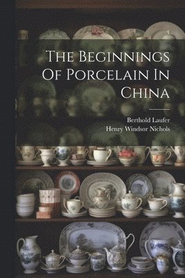The Beginnings Of Porcelain In China 1