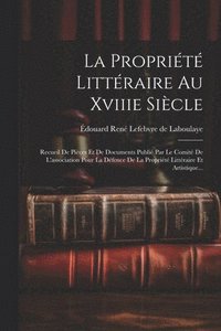 bokomslag La Proprit Littraire Au Xviiie Sicle