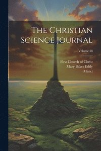 bokomslag The Christian Science Journal; Volume 38