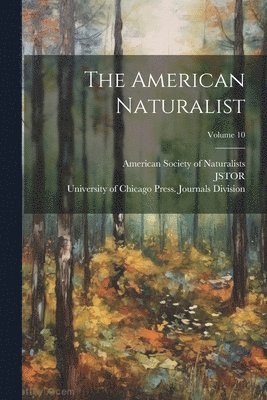 bokomslag The American Naturalist; Volume 10