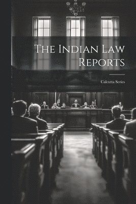 bokomslag The Indian Law Reports