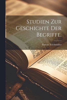 bokomslag Studien zur Geschichte der Begriffe.