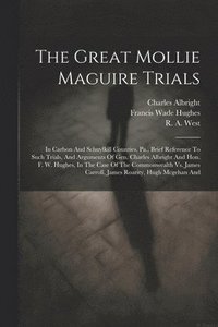 bokomslag The Great Mollie Maguire Trials
