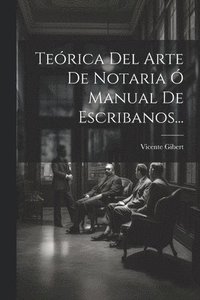 bokomslag Terica Del Arte De Notaria  Manual De Escribanos...