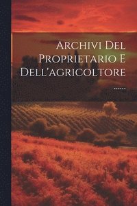bokomslag Archivi Del Proprietario E Dell'agricoltore......