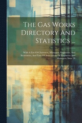 bokomslag Gas Works Directory And Statistics ...