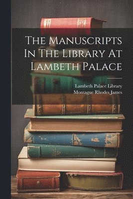 Lambeth Palace Library, Montague Rhodes James - Manuscripts In The Library At Lambeth Palace, Häftad