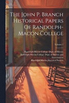 The John P. Branch Historical Papers Of Randolph-macon College; Volume 1 1