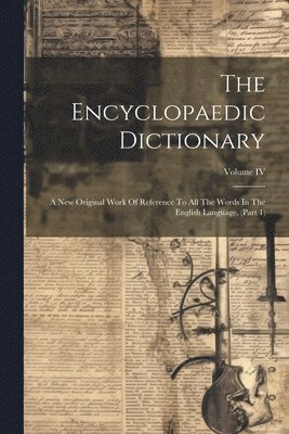 bokomslag The Encyclopaedic Dictionary