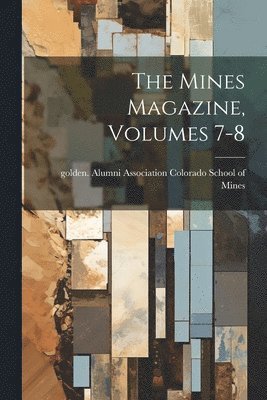 bokomslag The Mines Magazine, Volumes 7-8