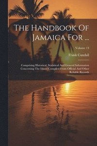 bokomslag The Handbook Of Jamaica For ...