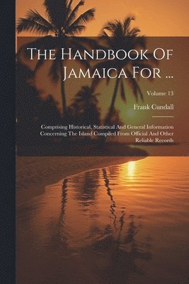 Frank Cundall - Handbook Of Jamaica For ..., Häftad