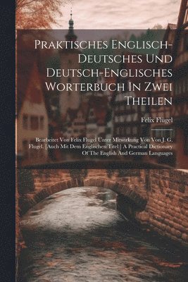 Praktisches Englisch-deutsches Und Deutsch-englisches Worterbuch In Zwei Theilen 1