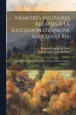 bokomslag Mmoires Militaires Relatifs  La Succession D'espagne Sous Louis Xiv