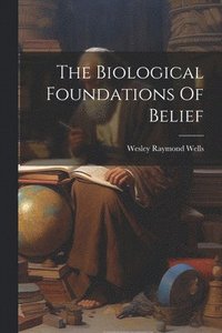 bokomslag The Biological Foundations Of Belief