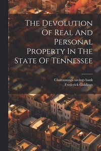 bokomslag The Devolution Of Real And Personal Property In The State Of Tennessee
