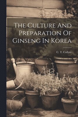 Culture And Preparation Of Ginseng In Korea
