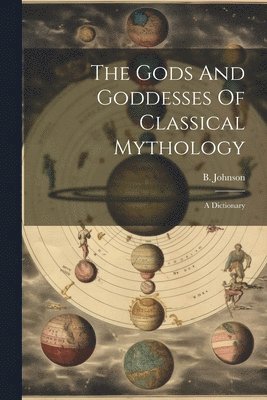 bokomslag The Gods And Goddesses Of Classical Mythology