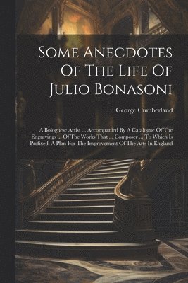 Some Anecdotes Of The Life Of Julio Bonasoni 1