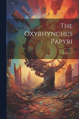 bokomslag Oxyrhynchus Papyri; Volume 5
