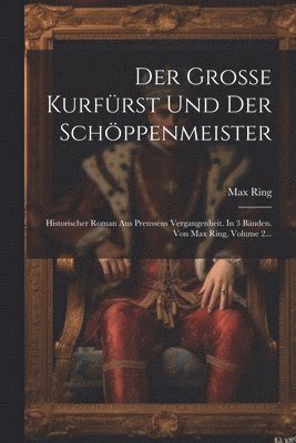 Max Ring - Grosse Kurfürst Und Der Schöppenmeister, Häftad