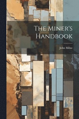 John Milne - Miner's Handbook, Häftad