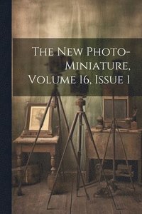 bokomslag The New Photo-miniature, Volume 16, Issue 1