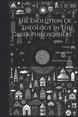 bokomslag Evolution Of Theology In The Greek Philosophers