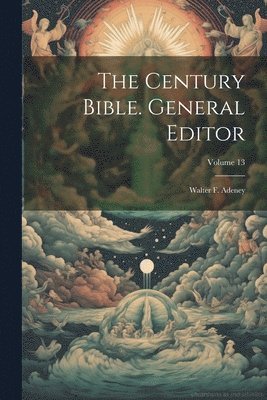 bokomslag The Century Bible. General Editor