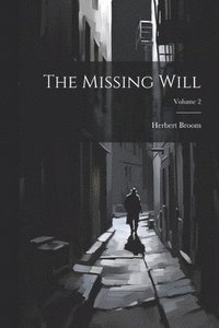 bokomslag The Missing Will; Volume 2